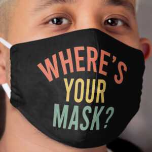 Where's Your Cloth Face Mask
