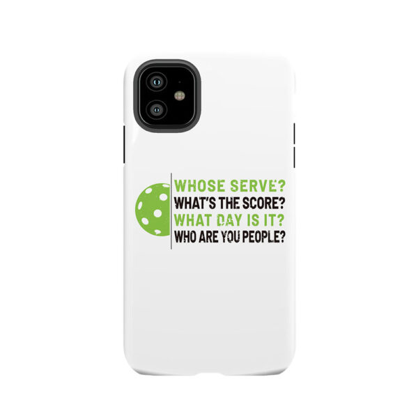 'Whose Serve? Who Are You People?' Pickleball Gift Tough Phone Case