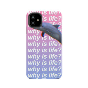 Why Is Life? Phone Tough Phone Case
