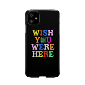 Wish You Were Here v2 Phone Case