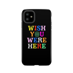 Wish You Were Here v2 Tough Phone Case