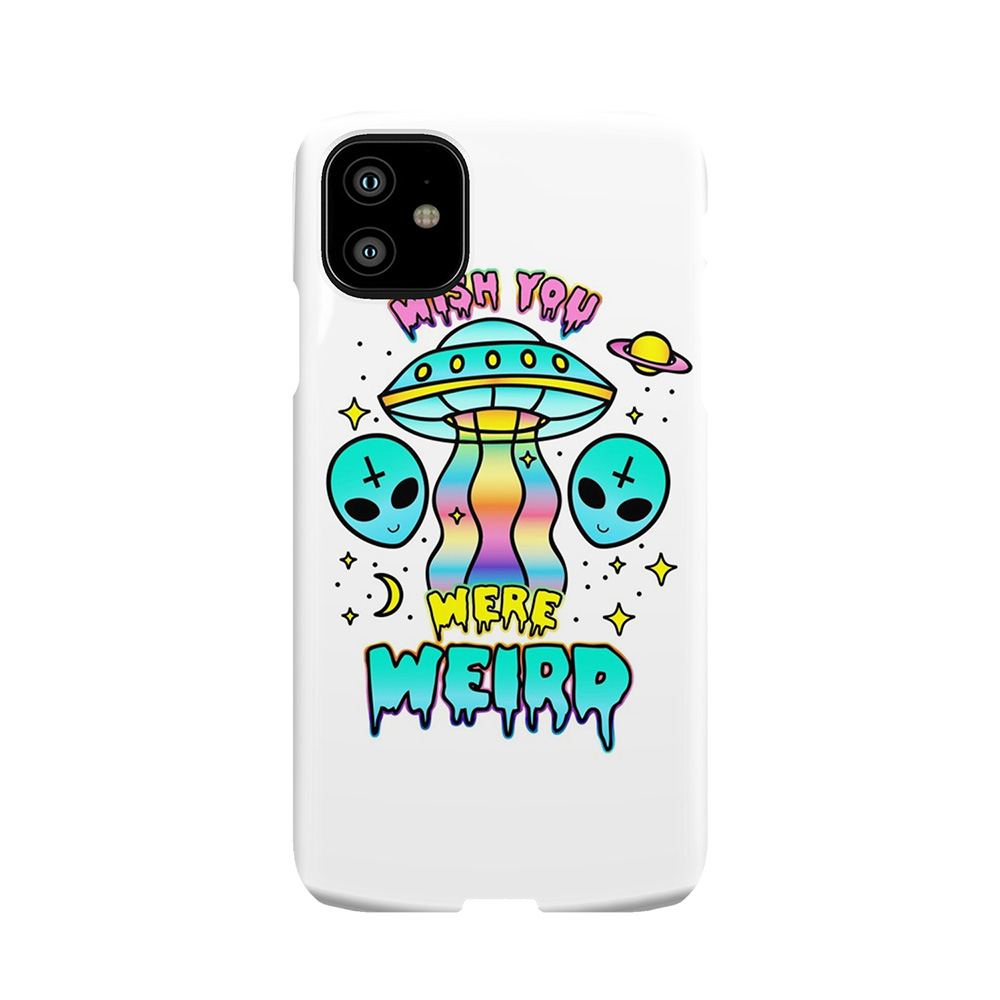 Wish You Were Weird Phone Case