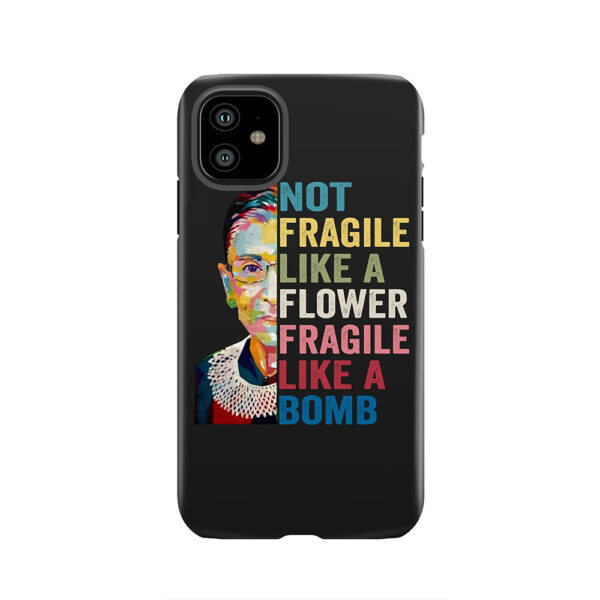 Womens Not Fragile Like A Flower Fragile Like A Bomb RBG Tough Phone Case