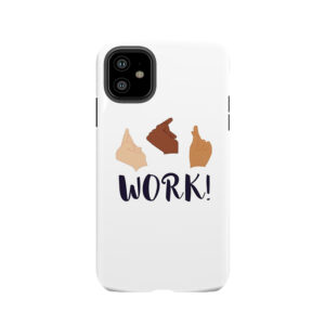 Work! (Schuyler Sisters) Tough Phone Case
