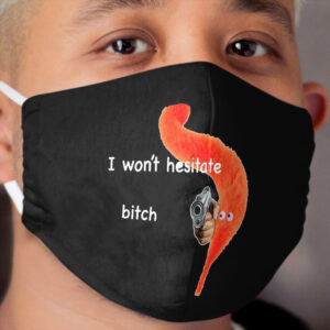 Worm on a String - I won't hesitate Bitch Cloth Face Mask