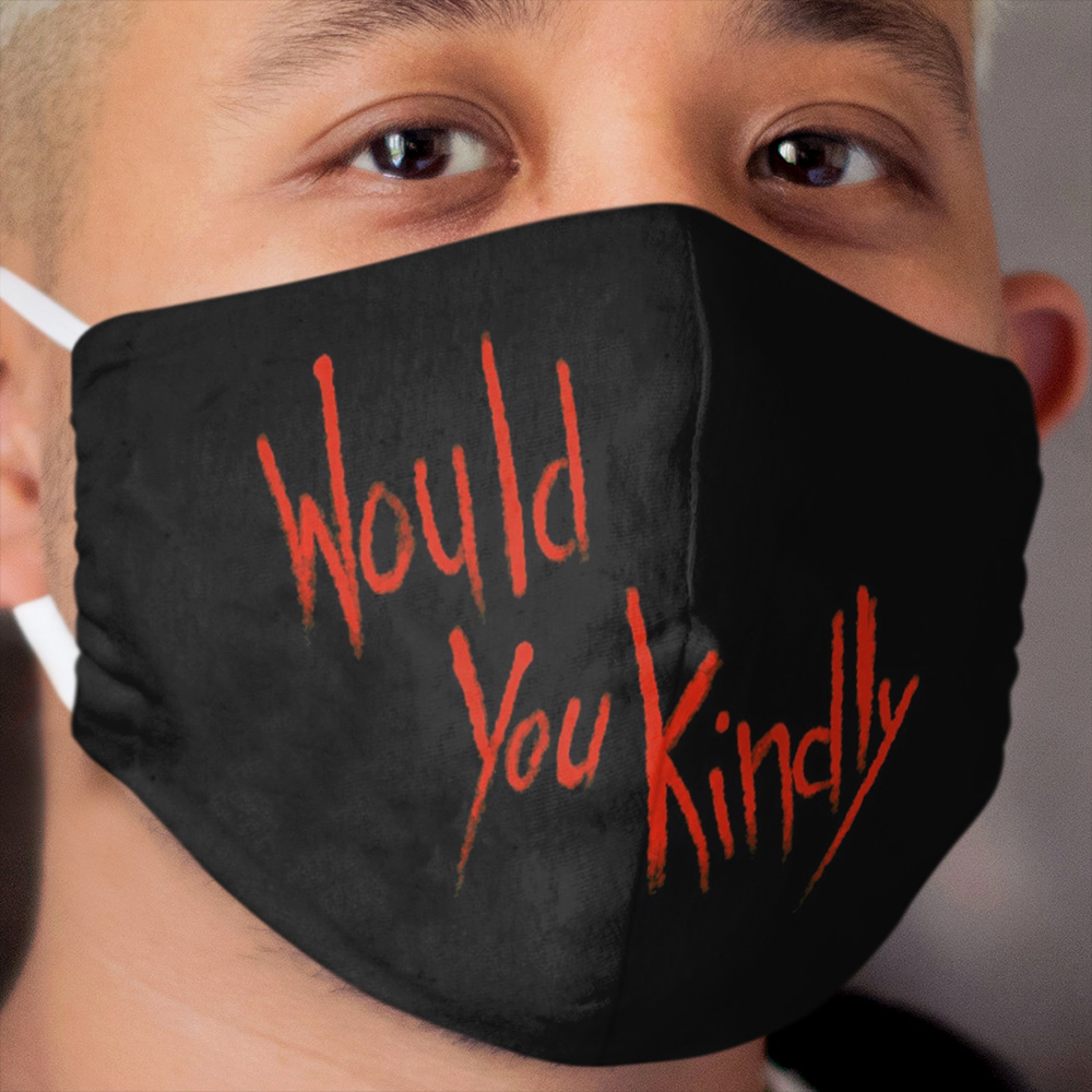 Would You Kindly Cloth Face Mask