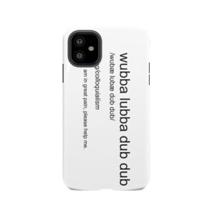 Wubba Lubba Dub Dub - Definition Tough Phone Case
