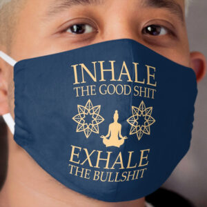Yoga: Inhale the good shit Cloth Face Mask