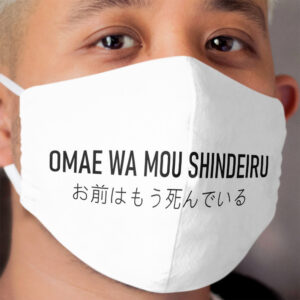 You Are Already Dead - Omae Wa Mou Shindeiru Cloth Face Mask