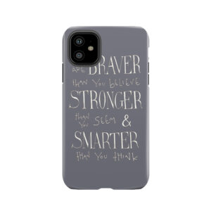 You Are Braver Tough Phone Case