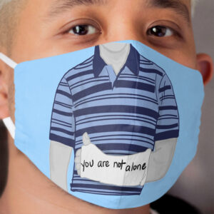 You are not alone Cloth Face Mask