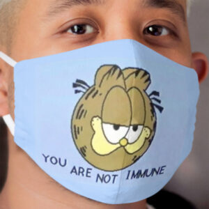 You Are Not Immune Cloth Face Mask