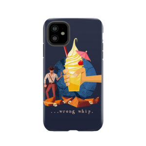 You Brought The Wrong Whip...A Tasty Wrong Whip Tough Phone Case