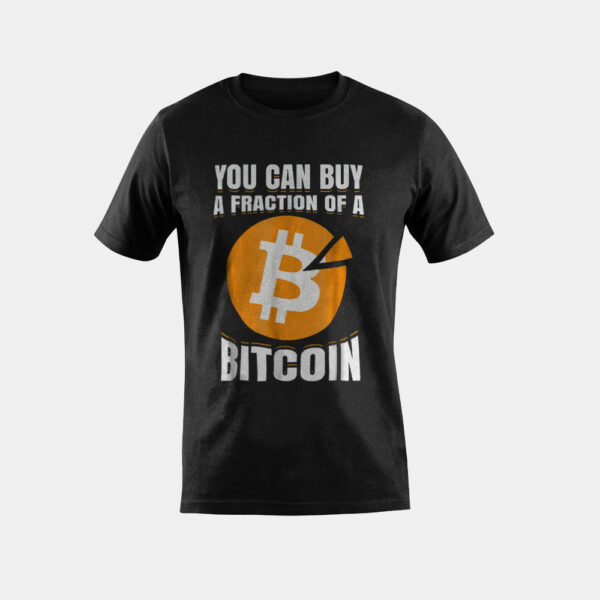 You Can Buy A Fraction Of A Bitcoin Cryptocurrency T-Shirt