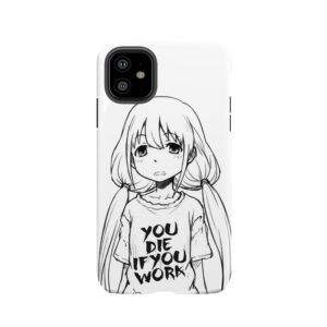 You Die If You Work Tough Phone Case