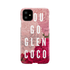 You Go Glen Coco Phone Case