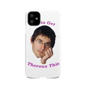 You Gotta Get Theroux This - Louis Theroux Phone Case