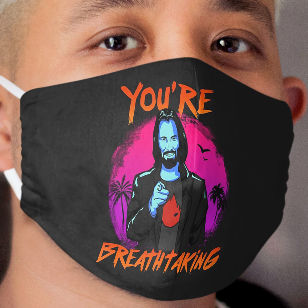 You're Breathtaking Cloth Face Mask