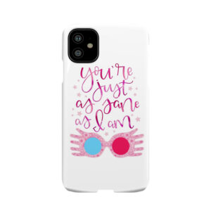You'Re Just As Sane As I Am Phone Case