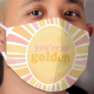 you're so golden Cloth Face Mask