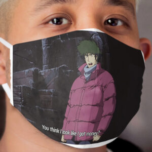 You think I look like I got money? Cloth Face Mask