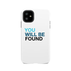 You Will Be Found 2 Tough Phone Case