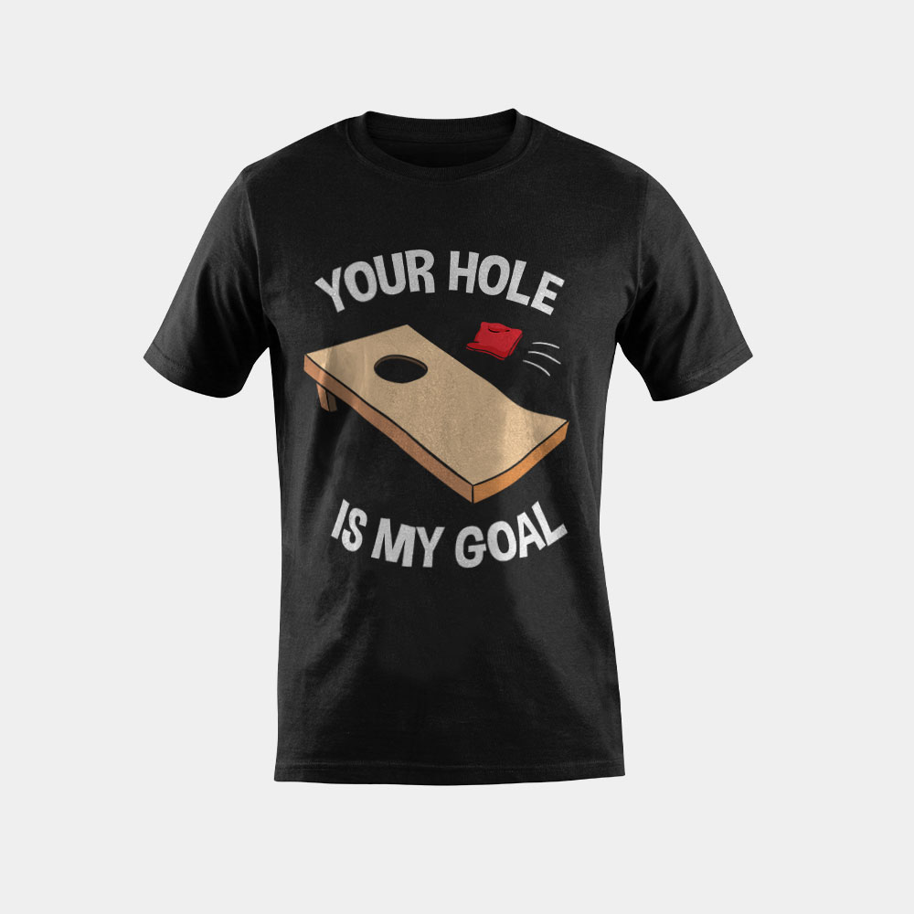 Your Hole Is My Goal Cornhole Team Bean Bag Lover Gift Idea T-Shirt