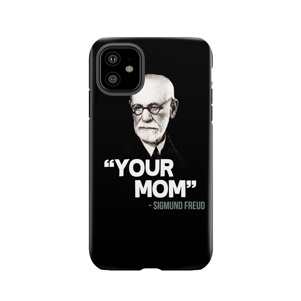 Your Mom - Sigmund Freud Quote Tough Phone Case