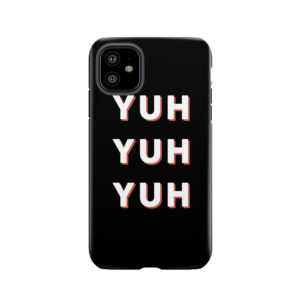 Yuh Yuh Yuh Tough Phone Case