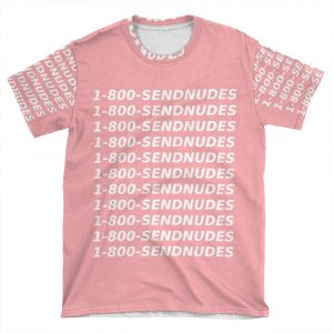 1 800 Send Nudes AOP T-shirt Tee