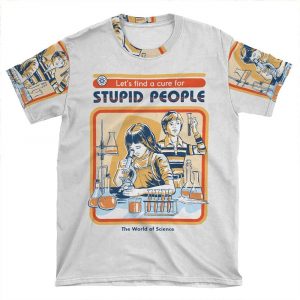 A Cure For Stupid People AOP T-shirt Tee