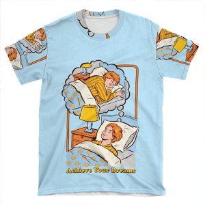 Achieve Your Dreams AOP T-shirt Tee