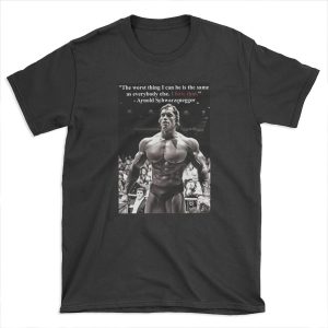 Arnold Motivational Quote T-shirt Tee