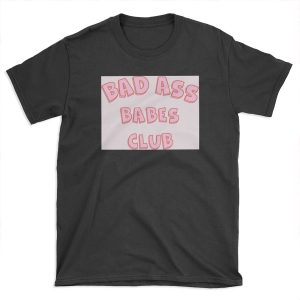 Bad Ass Babes Club T-shirt Tee