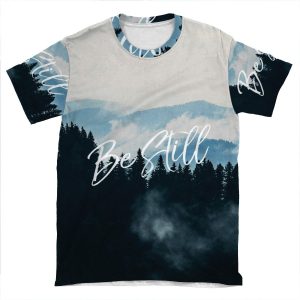 Be Still AOP T-shirt Tee