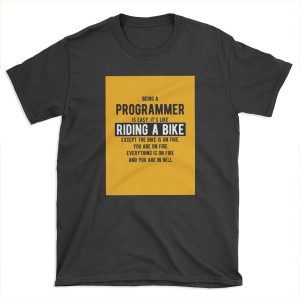 Being a programmer is easy. It's like riding a bike - Funny Programming Jokes - Light Color T-shirt Tee