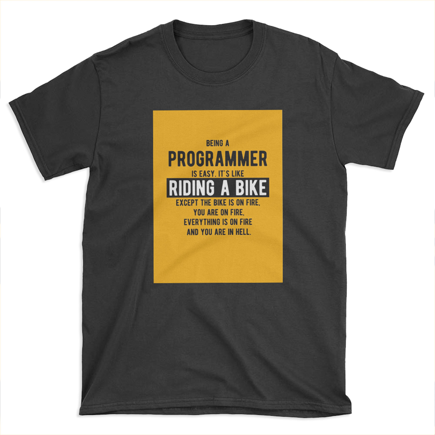 Being a programmer is easy. It's like riding a bike - Funny Programming Jokes - Light Color T-shirt Tee