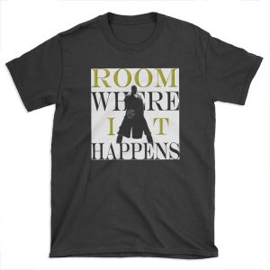 Burr Room Where It Happens T-shirt Tee