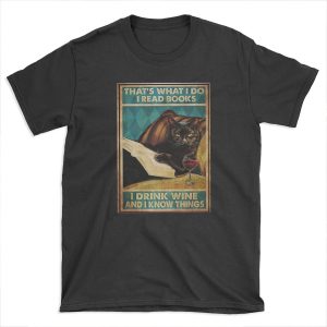 cat that's what i do i read books i drink wine and i know things T-shirt Tee