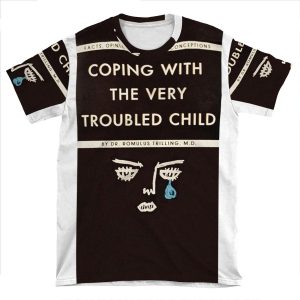 Coping With The Very Troubled Child AOP T-shirt Tee