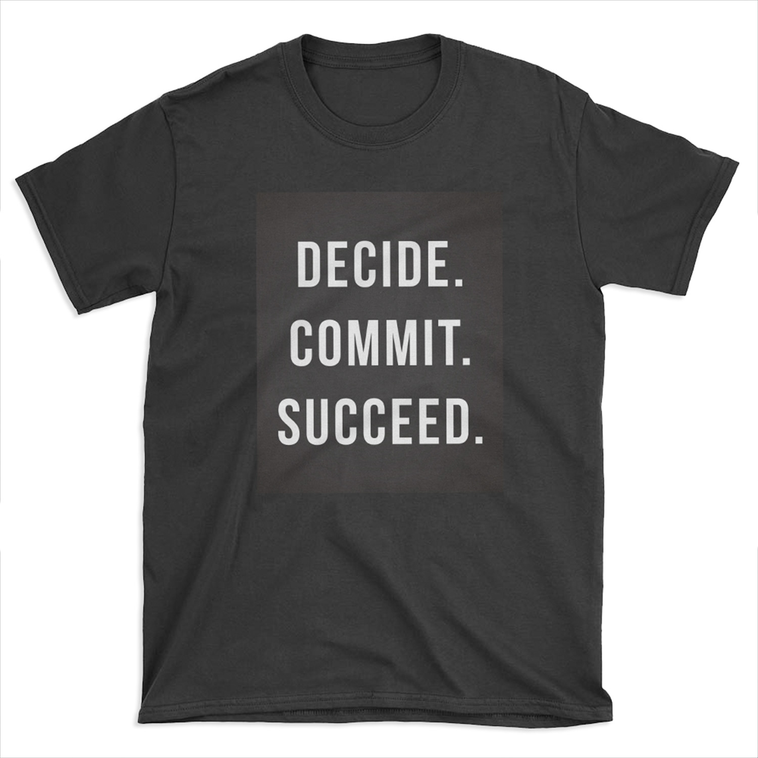 Decide. Commit. Succeed. Gym Quote T-shirt Tee
