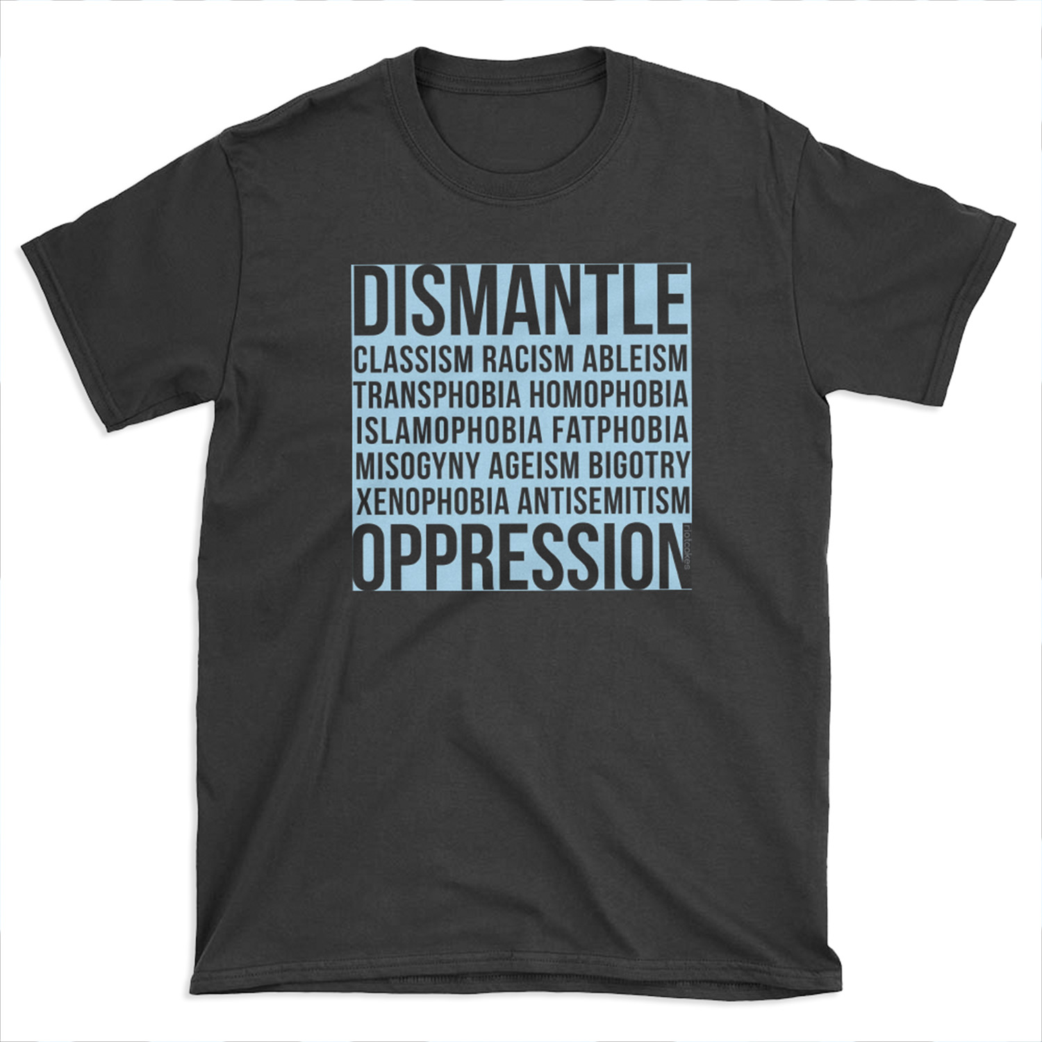 Dismantle Oppression • riotcakes Original Design • Social Justice • Political T-shirt Tee