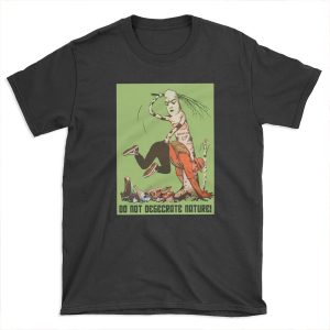 Do Not Desecrate Nature! T-shirt Tee