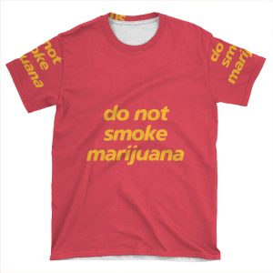 Do Not Smoke Marijuana AOP T-shirt Tee
