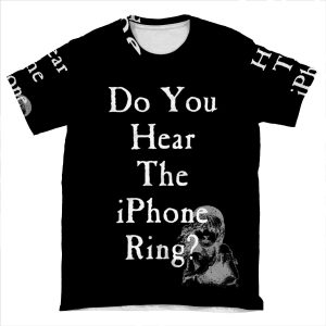 Do You Hear The Iphone Ring? AOP T-shirt Tee