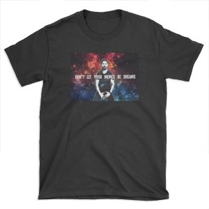 Don't Let Your Memes Be Dreams T-shirt Tee