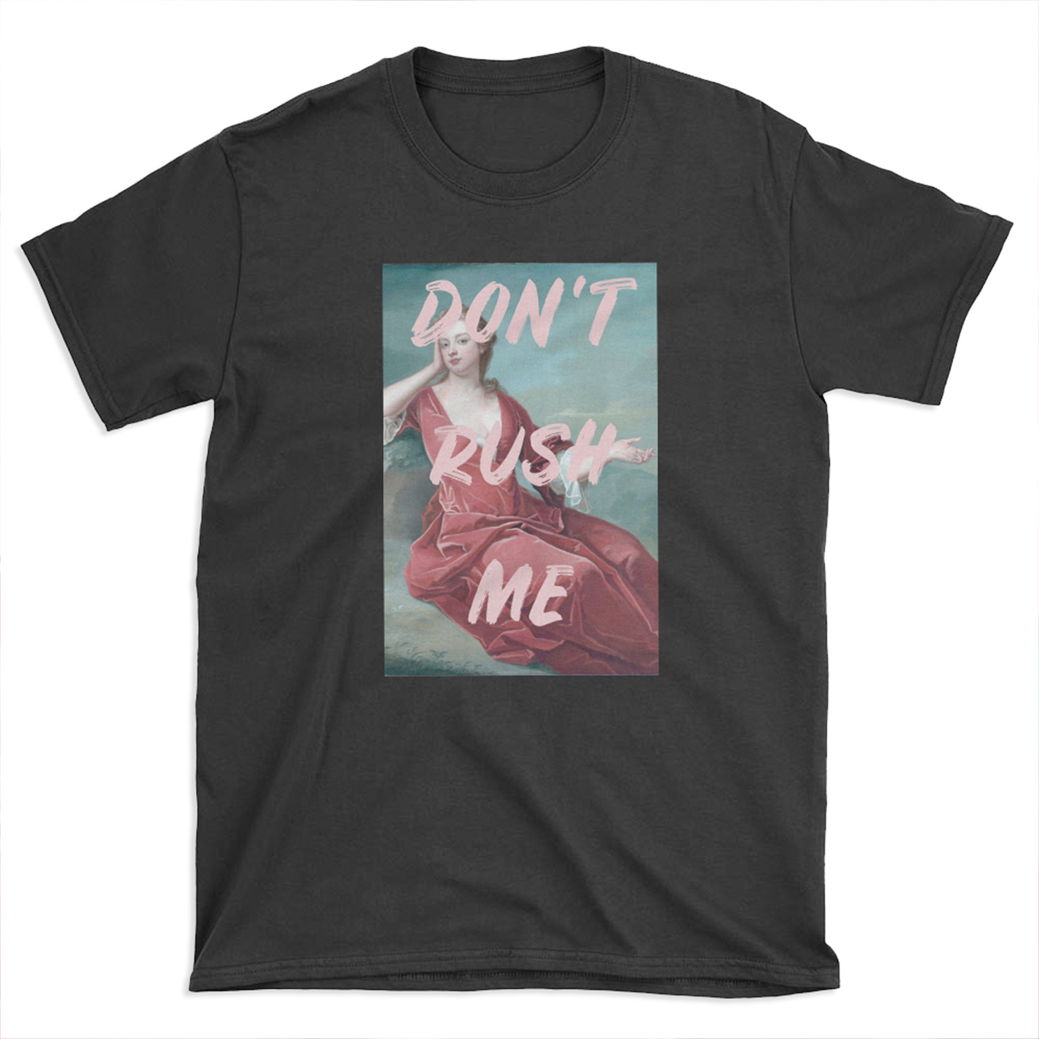 Don't Rush Me T-shirt Tee