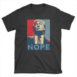 Donald Trump "NOPE" T-shirt Tee
