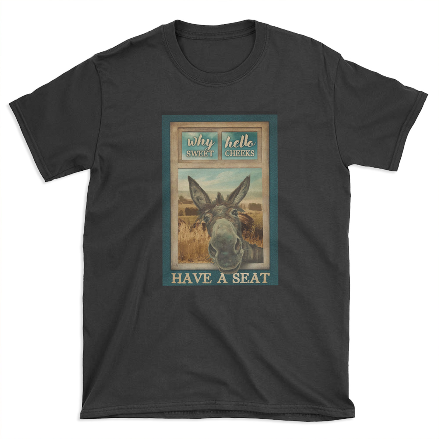 Donkey Why Hello Sweet Cheeks have a seat T-shirt Tee