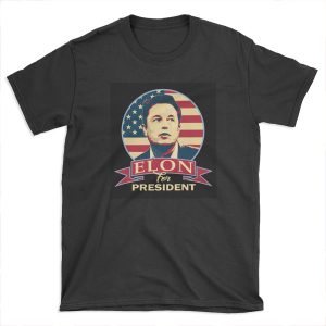 Elon For President T-shirt Tee